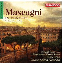 Gianandrea Noseda, Filarmonica 900 del Teatro Regio di Torino, Luciano Ganci - Mascagni: Orchestral Works