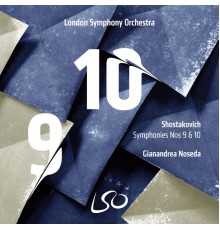 Gianandrea Noseda, London Symphony Orchestra - Shostakovich: Symphonies Nos. 9 & 10