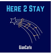 Giancarlo - Here 2 Stay