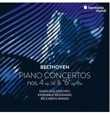 Gianluca Cascioli, Ensemble Resonanz, Riccardo Minasi - Beethoven: Piano Concertos Nos. 4, Op. 58 & "6", Op. 61a