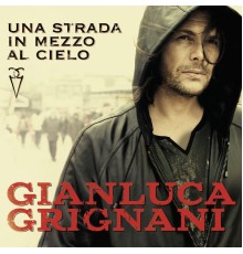 Gianluca Grignani - Una strada in mezzo al cielo