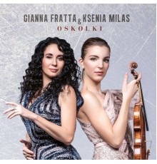 Gianna Fratta, Ksenia Milas - Oskolki