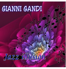 Gianni Gandi - Jazz Illusion