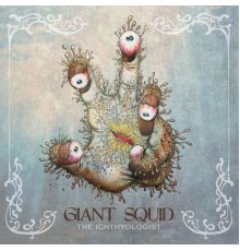 Giant Squid - The Ichthyologist (Reissue)