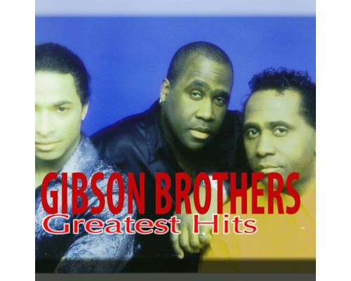 Gibson Brothers - Greatest Hits