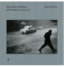Gidon Kremer - Weinberg : 24 Preludes, Op. 100 (Arr. G. Kremer for Violin)