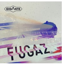 Gigante - Fugaz