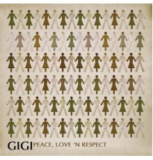 Gigi - Peace, Love And Respect