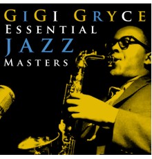 Gigi Gryce - Essential Jazz Masters