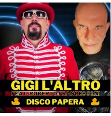 Gigi L'Altro - Disco Papera