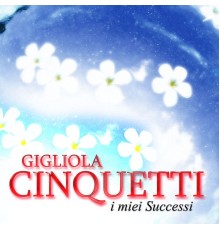 Gigliola Cinquetti - I miei successi