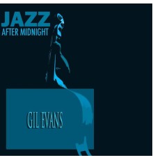 Gil Evans - Jazz After Midnight