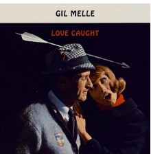 Gil Melle - Love Caught