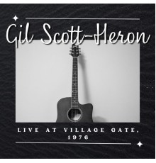 Gil Scott-Heron - Gil Scott Heron Live At Village Gate, 1976 (Live)