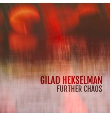 Gilad Hekselman - Further Chaos