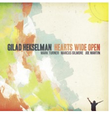 Gilad Hekselman - Hearts Wide Open