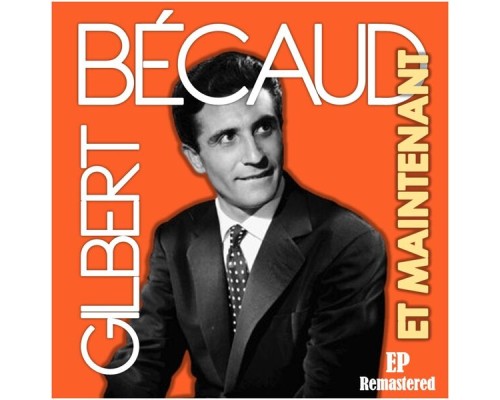 Gilbert Becaud - Et maintenant  (Remastered)