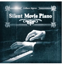 Gilbert Sigrist - Silent Movie Piano