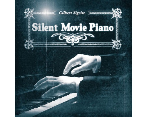 Gilbert Sigrist - Silent Movie Piano