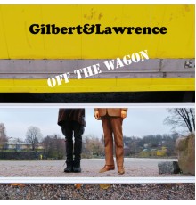 Gilbert & Lawrence - Off the Wagon