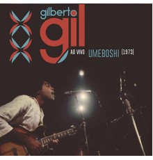 Gilberto Gil - Umeboshi  (Ao Vivo)