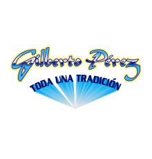 Gilberto Perez - Toda una Tradición