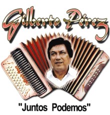 Gilberto Perez - Juntos Podemos