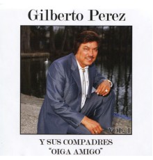 Gilberto Perez - Oiga Amigo