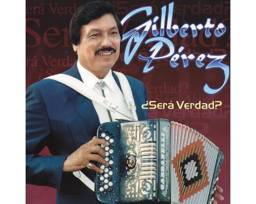 Gilberto Perez - ¿Será Verdad?