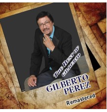 Gilberto Perez - The Best of Gilberto (Remastered)
