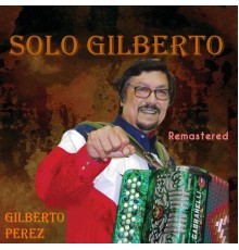 Gilberto Perez - Solo Gilberto (Remastered)