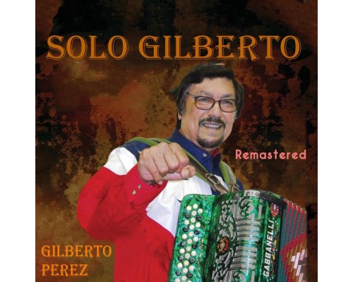 Gilberto Perez - Solo Gilberto (Remastered)