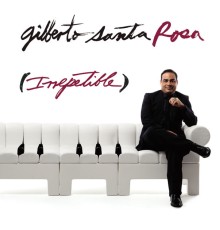 Gilberto Santa Rosa - Irrepetible