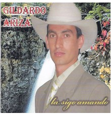 Gildardo Ariza - La Sigo Amando