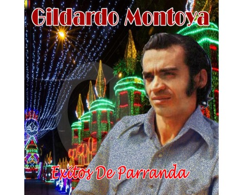 Gildardo Montoya - Exitos de Parranda