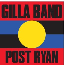 Gilla Band - Post Ryan