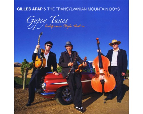 Gilles Apap & the Transylvanian Mountain Boys - Gypsy Tunes... California Style, That Is Gilles Apap & the Transylvanian Mountain Boys - Gypsy Tunes... California Style, That Is