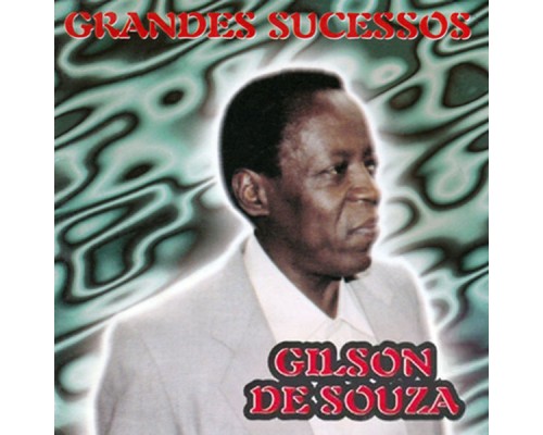 Gilson De Souza - Grandes Sucessos