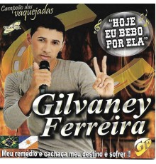 Gilvaney Ferreira - Hoje Eu Bebo por Ela