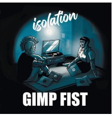 Gimp Fist - Isolation