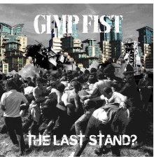 Gimp Fist - The Last Stand