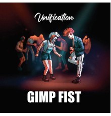 Gimp Fist - Unification