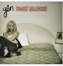 Gin Wigmore - Holy Smoke