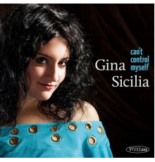 Gina Sicilia - Can't Control Myself