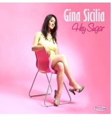 Gina Sicilia - Hey Sugar