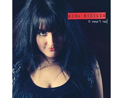 Gina Sicilia - It Wasn't Real