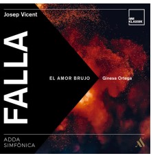 Ginesa Ortega & ADDA Simfònica - Falla, El Amor Brujo