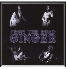 Ginger - From the Road