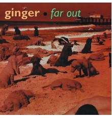 Ginger - Far Out