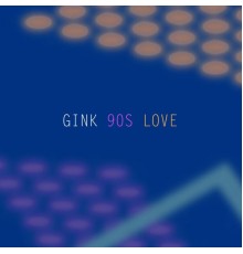 Gink - 90s Love